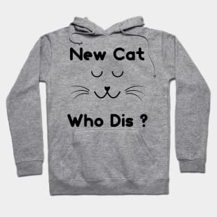 New Cat Who Dis ? Hoodie